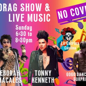 Drag Show, Live Music, Surprise Stripper