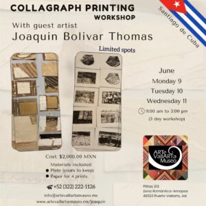 Collagraphic Printmaking Workshop (Cuban Artist Joaquin Bolivar Thomas)