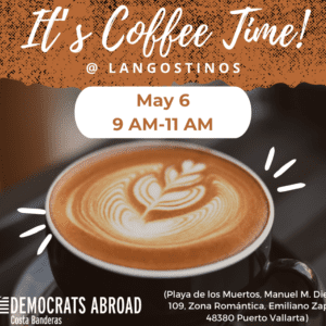 Democrats Abroad: It’s Coffee Time!